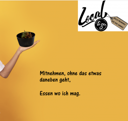 Spruch: Mitnehmen, ohne das etwas daneben geht. Essen wo ich es mag.